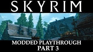 Skyrim Modded Playthrough  Part 3 [upl. by Gnanmos]