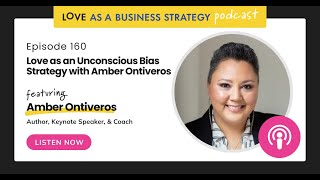 160 Love as an Unconscious Bias Strategy with Amber Ontiveros [upl. by Berk221]