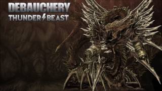 DEBAUCHERY Thunderbeast Full Album 2016 [upl. by Ihcekn594]