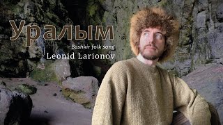 Leonid Larionov  Уралым Bashkir folk song  LIVE VIDEO [upl. by Aronael]