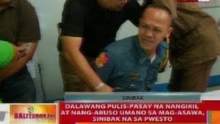 BT 2 pulisPasay na nangikil at nangabuso sa magasawa sinibak sa pwesto [upl. by Cornall298]