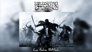 La Ilaha IllAllah  Nasheed For Muslim Warriors [upl. by Buderus35]