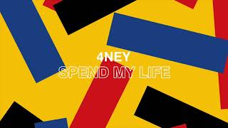 4NEY  Spend My Life [upl. by Kaitlin]