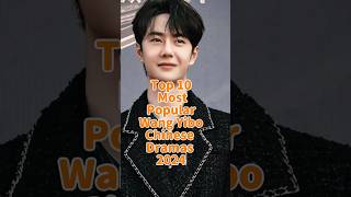 Top 10 Most Popular Wang Yibo Chinese Dramas 2024 facts viral trending fyp top10 trend shorts [upl. by Anilad626]