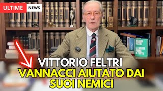 VITTORIO FELTRI VANNACCI aiutato dai propri NEMICI [upl. by Oneill710]