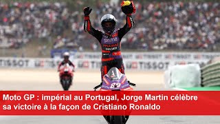 Moto GP  impérial au Portugal Jorge Martin célèbre sa victoire à la façon de Cristiano Ronaldo [upl. by Stanley]