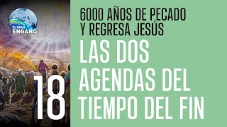 18  Las dos agendas del tiempo del fin 6000 años de pecado y regresa Jesús [upl. by Inahpit280]