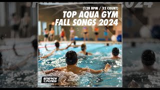 TOP AQUA GYM FALL SONGS 2024  128 BPM  32 COUNT  Fitness amp Music 2024 [upl. by Alywt321]