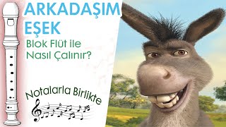 Arkadaşım Eşek Blok Flüt Notaları ve ÇalınışıHızlı  Yavaş [upl. by Buiron148]