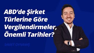 Amerikada Şirket Türlerine Göre Vergilendirme Nasıldır Önemli Tarihler Nelerdir [upl. by Jehias]