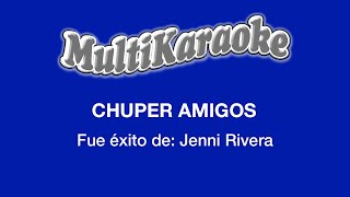 Chuper Amigos  Multikaraoke  Fue Éxito De Jenni Rivera [upl. by Aelak]