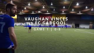 Vaughan Vinces vs FC Gabagool  Game 1 [upl. by Novhaj]