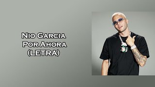 Nio Garcia  Por Ahora LETRA [upl. by Philender]