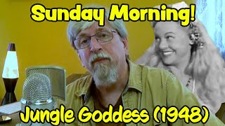 Sunday Morning 26 – Jungle Goddess 1948 [upl. by Guevara32]