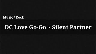 DC Love GoGo  Silent Partner  Music [upl. by Ennirok]