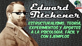 EDWARD TITCHENER Y EL ESTRUCTURALISMO  TEORÍA RESUMIDA CON EJEMPLOS Y EXPERIMENTOS FT MuguPiensa [upl. by Connors]