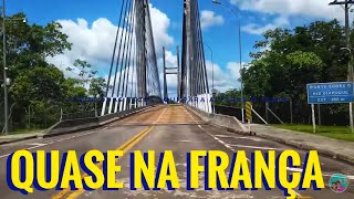 CONHEÇA A ÚNICA CIDADE BRASILEIRA COM FRONTEIRA COM A UNIÃO EUROPEIA CHEGAMOS NA PONTE DO OIAPOQUE [upl. by Ammamaria]