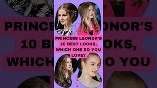 Princess Leonors 10 Best Looks Which One do You Love princessleonor leonor leonordeborbón [upl. by Noet48]