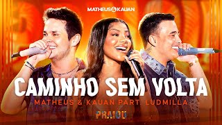 Matheus amp Kauan ludmilla  Caminho Sem Volta PRAIOU Ao Vivo em São Paulo [upl. by Irrab]