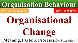 organisational change organisational change process kurt lewins change process OB Dwivedi [upl. by Namsu]