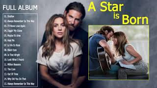 Lady Gaga Full Album 2019  A Star Is Born Full Soundtrack  Lady Gaga amp Bradley Cooper [upl. by Siuol]