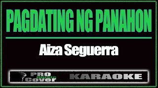 Pagdating Ng Panahon  AIZA SEGUERRA KARAOKE [upl. by Florence]