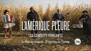 LES COWBOYS FRINGANTS  Bandeannonce LAMÉRIQUE PLEURE  le film [upl. by Tasia]