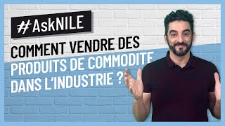 Comment vendre des produits de commodité dans lindustrie [upl. by Tsai]