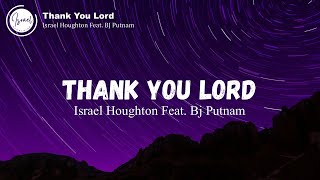 Israel Houghton  Thank You Lord Feat Bj Putnam Lyrics [upl. by Suirtemed]