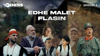 EDHE MALET FLASIN  Episodi 3 Histori Shqiptare [upl. by Assir]