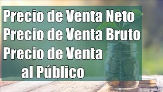 Precio de Venta Neto Precio de Venta Bruto y Precio de Venta al Público [upl. by Irollam]