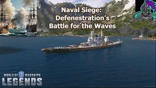 Naval Siege Defenestrations Battle for the Waves  World of Warships Legends [upl. by Ysiad]