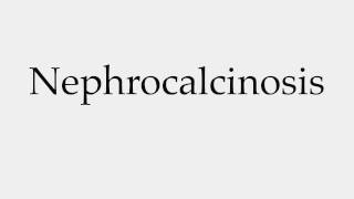 How to Pronounce Nephrocalcinosis [upl. by Ailasor]