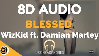 WizKid  Blessed ft Damian Marley  8D AUDIO [upl. by Ettennor]