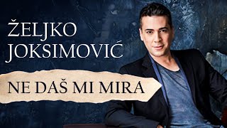 Željko Joksimović  Ne daš mi mira Official Music Audio [upl. by Clynes976]