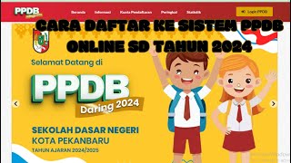 CARA DAFTAR KE SISTEM PPDB ONLINE TAHUN 2024 KE SD NEGERI YANG ADA DI PEKANBARU [upl. by Malaspina332]