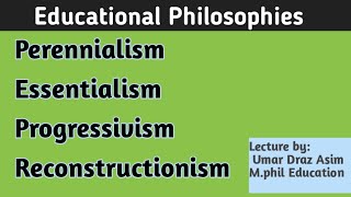 General Philosophies Perennialism Essentialism Progressivism Reconstructionism [upl. by Lednahc]