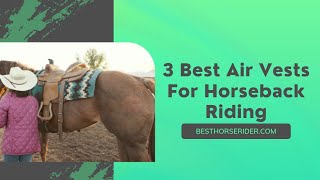 3 Best Air Vests For Horseback Riding [upl. by Htiekel]