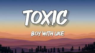 boy with uke  Toxic LetraLyrics [upl. by Ardekahs194]