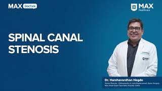 Spinal Canal Stenosis Causes Symptoms  Dr Harshvardhan Hegde  Max Smart Hospital Saket [upl. by Roslyn]