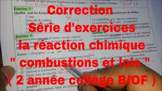 Correction Série dexercices la réaction chimiquequot combustions et lois  2 année collège BIOF [upl. by Aneeled562]