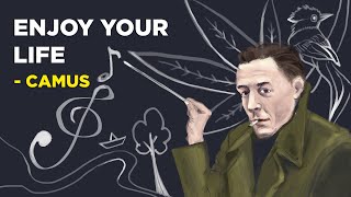 6 Ways To Enjoy Your Life To the Fullest  Albert Camus Philosophy of Absurdism [upl. by Peppi]