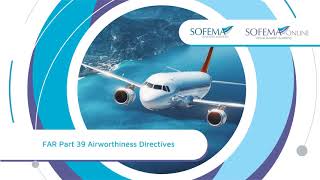 FAR Part 39 Airworthiness Directives Online Course Introduction  Sofema Online [upl. by Akimas472]