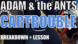 Adam and the Ants  Cartrouble  Guitar Tutorial [upl. by Stephannie]