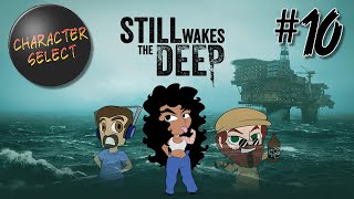 Still Wakes the Deep Part 10  No Ones Going To Be Okay  CharacterSelect [upl. by Fonsie911]