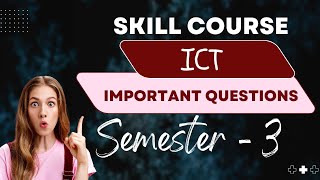 Informations and Communication Technology ICT  Important Questions  Semester 3  Skill Course [upl. by Ynamrej]