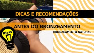 DICAS DE BRONZEAMENTO RECOMENDAÇÕES ANTES DO BRONZEAMENTO NATURAL [upl. by Nitz]