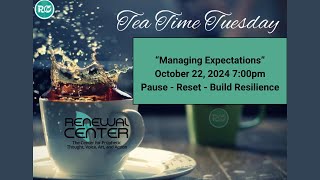 quotManaging Expectationsquot on Tea Time Tuesday [upl. by Geddes6]