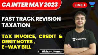 Tax Invoice Credit amp Debit Notes EWay Bill  CA Intermediate May 2023  Fast Track Nishant Kumar [upl. by Atalanta]