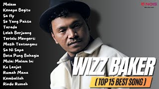 WIZZ BAKER TOP 15 BEST SONG  Malam  Full Album 2023 [upl. by Radcliffe]